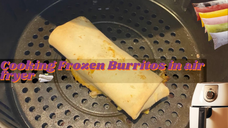 Cooking frozen burritos in an air fryer