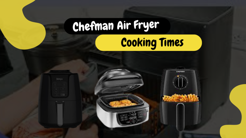 Chefman Air Fryer cooking times
