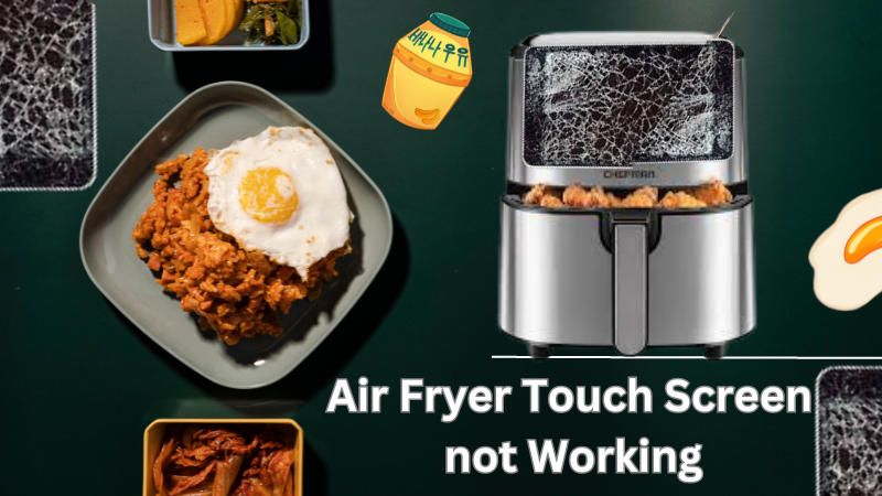 Air Fryer Touch Screen not working