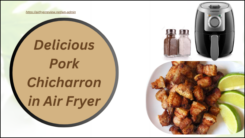 Delicious Pork Chicharron in Air Fryer