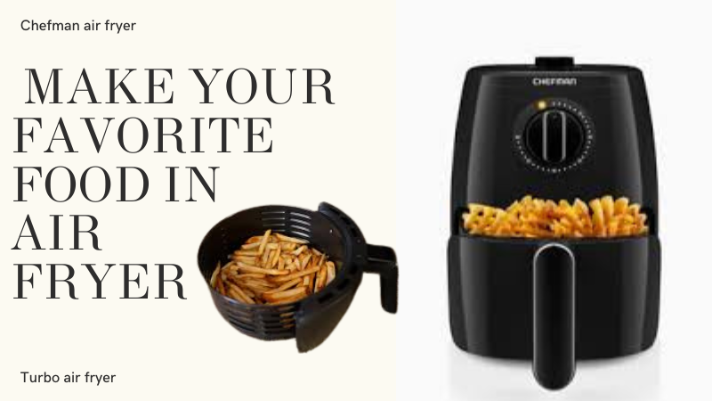 Make your Favorite Food in Air Fryer