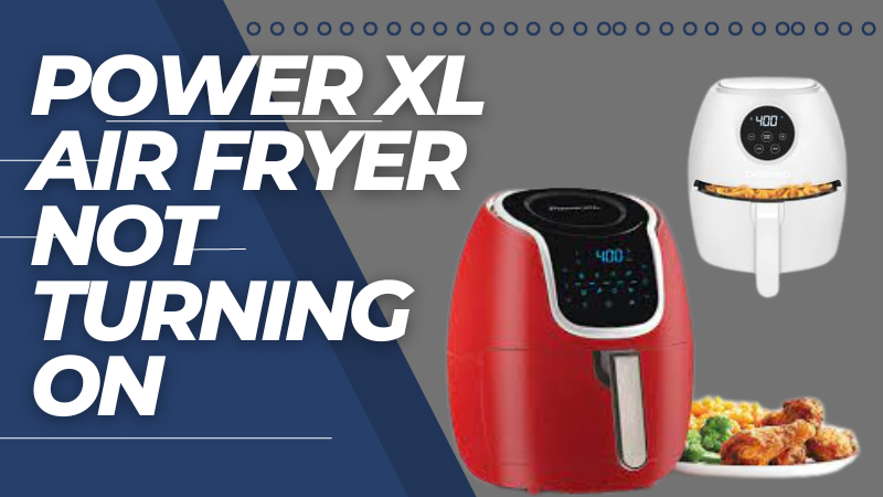 Facing The Issue of Power XL Air Fryer Not Turning On