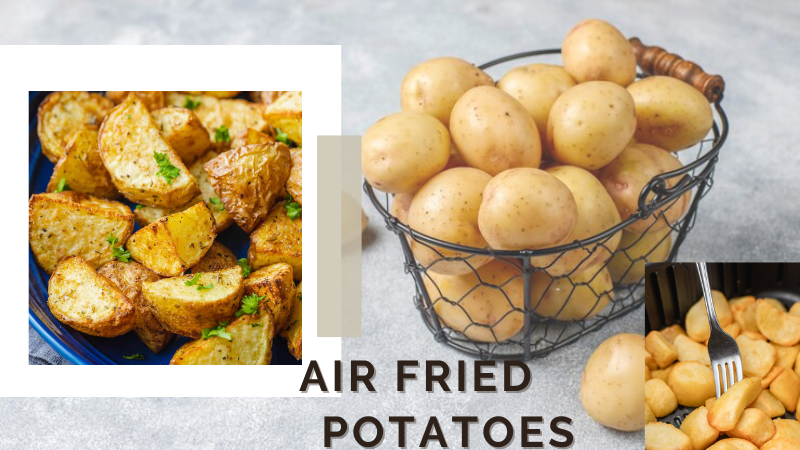 Air fried potatoes