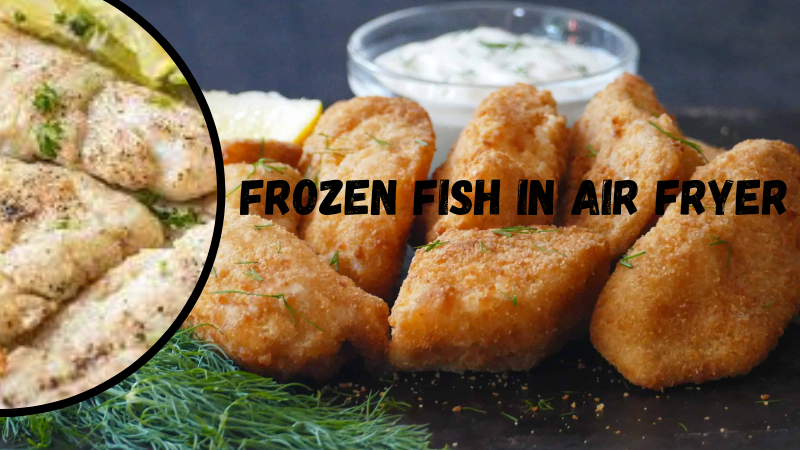 Frozen Fish in air fryer