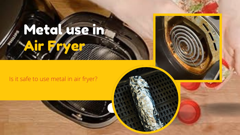 Metal use in air fryer