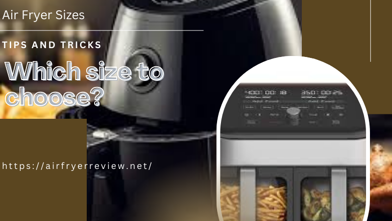 how to choose best size air fryer?