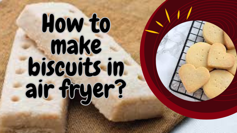 Biscuits in Air Fryer 
