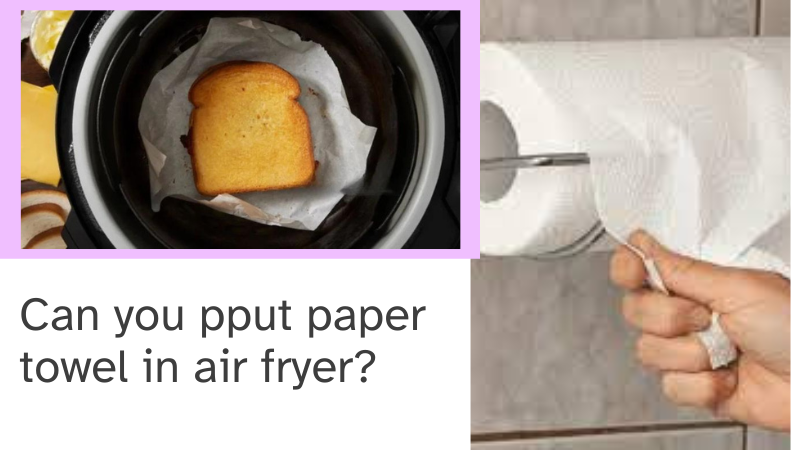 Can you put paper towel in air fryer