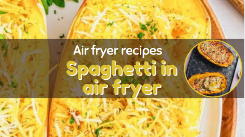 spaghetti in air fryer