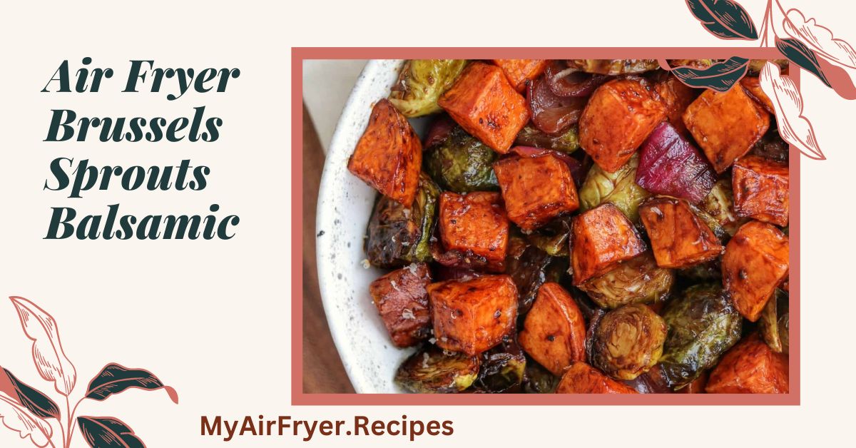 Air Fryer Brussels Sprouts Balsamic