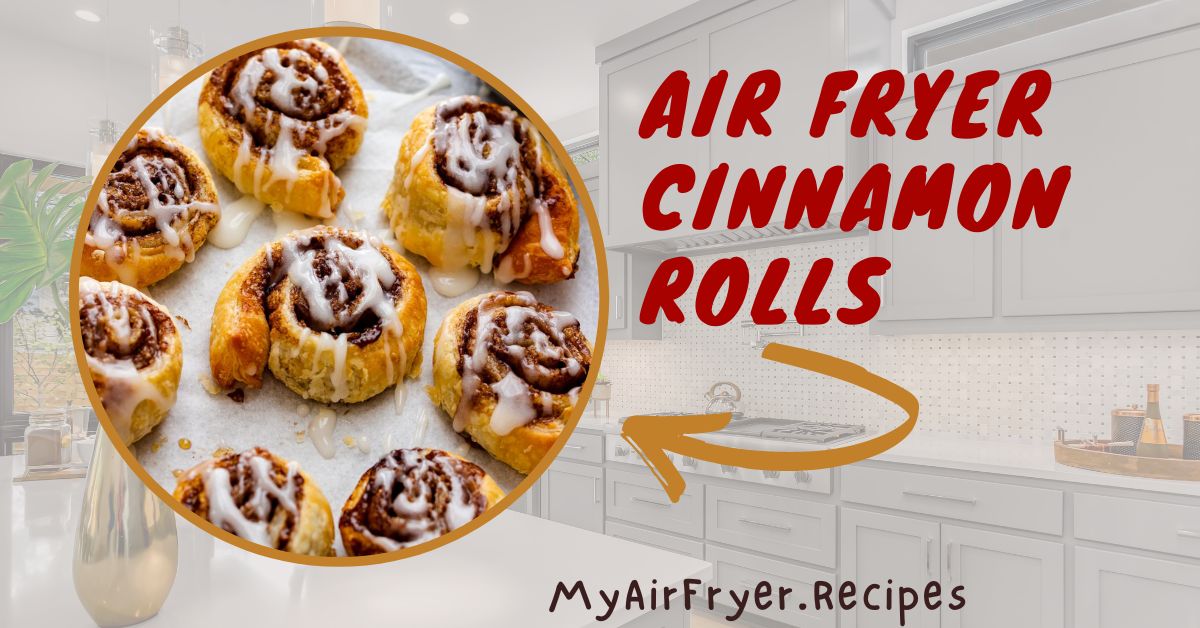 Air Fryer Cinnamon Rolls