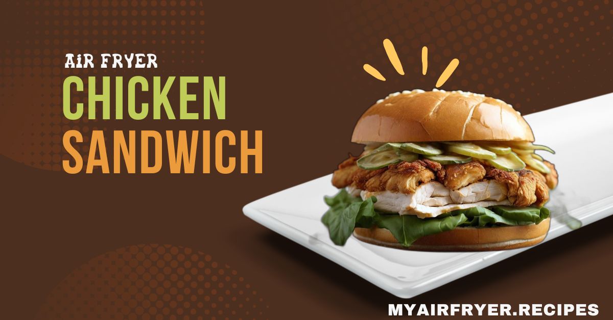 Air Fryer Chicken Sandwich